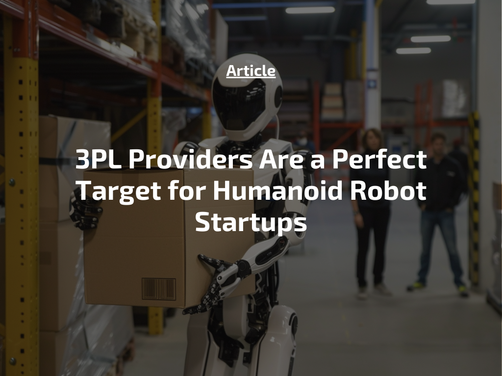 3PL Suppliers Are a Ideal Target for Humanoid Robotic Startups