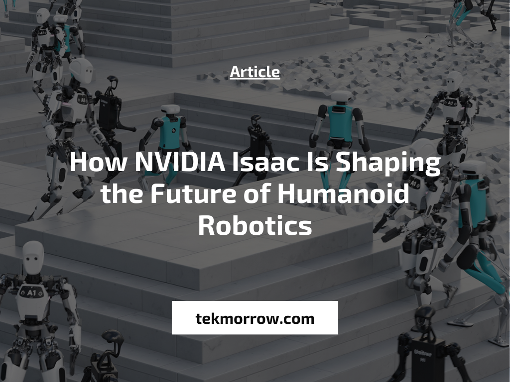 How NVIDIA Isaac Is Shaping the Future of Humanoid Robotics